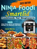 NINJA Foodi SmartLid Cookbook for Beginners: 365 Days Easy, Quick and Delicious Recipes for Beginners and Pros. (eBook, ePUB)