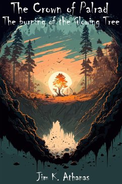 The burning of the Glowing Tree (The Crown of Palrad, #3) (eBook, ePUB) - Athanas, Jim