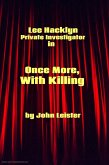 Lee Hacklyn Private Investigator in Once More, With Killing (eBook, ePUB) Lee Hacklyn Private Investigator in Once More, With Killing (eBook, ePUB)