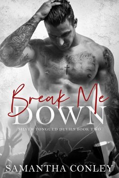 Break Me Down (Silver Tongued Devils, #2) (eBook, ePUB) - Conley, Samantha