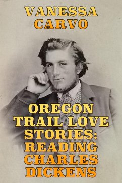 Cover Oregon Trail Love Stories: Reading Charles Dickens (eBook, ePUB)