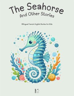 Cover The Seahorse And Other Stories: Bilingual French-English Stories for Kids (eBook, ePUB)