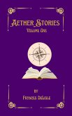 Aether Stories: Volume One (Tales from the Aether, #1) (eBook, ePUB) Aether Stories: Volume One (Tales from the Aether, #1) (eBook, ePUB)