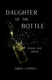 Daughter of the Bottle: Poems and Prose (eBook, ePUB) Daughter of the Bottle: Poems and Prose (eBook, ePUB)