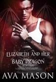 Elizabeth and Her Baby Dragon (Fated Alpha, #8) (eBook, ePUB) Elizabeth and Her Baby Dragon (Fated Alpha, #8) (eBook, ePUB)