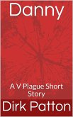 Danny - A V Plague Short Story (eBook, ePUB) Danny - A V Plague Short Story (eBook, ePUB)