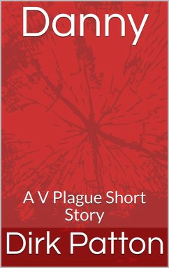 Danny - A V Plague Short Story (eBook, ePUB) - Patton, Dirk