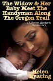 The Widow & Her Baby Meet The Handyman Along The Oregon Trail (A Sweet Western Romance) (eBook, ePUB) The Widow & Her Baby Meet The Handyman Along The Oregon Trail (A Sweet Western Romance) (eBook, ePUB)