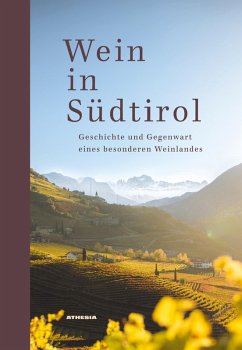 Wein in Südtirol (eBook, PDF) - Andergassen, Leo; Foradori, Martin; Hafner, Hansjörg; Hafner, Paul; Hungerbühler, P. Plazidus-Karl; Kilchmann, Martin; Kofler, Andreas; Locher, Elmar; Maran, Ivo; Marzoli, Catrin; Mayr, Christine; Anderson, Burton; Mayr, Manfred Alois; Morandell, Stefan; Lesti, Andreas; Niedrist, Ignaz; Nössing, Josef; Oberhuber, Michael; Pichler, Christof; Platter, Klaus; De Rachewiltz, Siegfried; Raifer, Barbara; Angonese, Walter; Reiterer, Josef; Robatscher, Peter; Scartezzini, Helmuth; Schullian, Walter; 