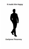 It Made Him Happy (eBook, ePUB) It Made Him Happy (eBook, ePUB)