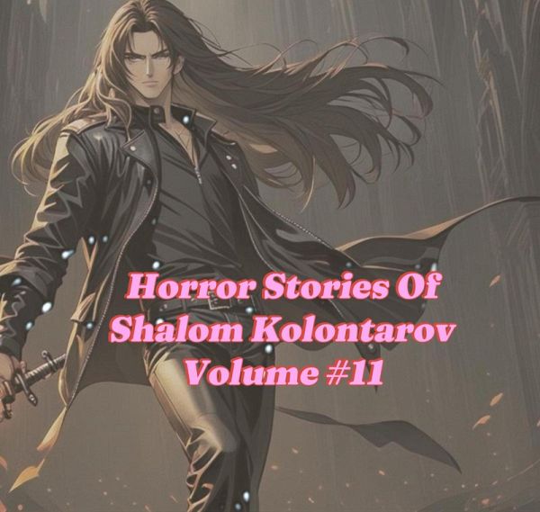 Horror Stories Of Shalom Kolontarov Volume 11 (eBook, ePUB) Horror Stories Of Shalom Kolontarov Volume 11 (eBook, ePUB)
