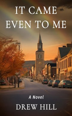 It Came Even To Me (eBook, ePUB) - Hill, Drew