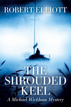 Cover The Shrouded Keel: A Michael Wickham Mystery (eBook, ePUB)