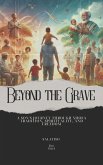 Beyond the Grave: A Son's Journey Through Xhosa Tradition, Spirituality, and Freedom (Getting to know yourself as a South African) (eBook, ePUB) Beyond the Grave: A Son's Journey Through Xhosa Tradition, Spirituality, and Freedom (Getting to know yourself as a South African) (eBook, ePUB)