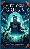 Mitología Griega: Descubre las épicas Aventuras de Dioses, Héroes y Criaturas Míticas de la Antigua Grecia (eBook, ePUB) Mitología Griega: Descubre las épicas Aventuras de Dioses, Héroes y Criaturas Míticas de la Antigua Grecia (eBook, ePUB)