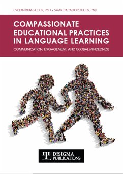 Compassionate Educational Practices in Language Learning (eBook, ePUB) - Publications, Disigma; Bilias-Lolis, Evelyn; Papadopoulos, Isaak