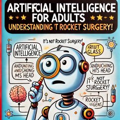 Artificial Intelligencce for adults - Understanding Rocket Surgery (eBook, ePUB) - Keeler, Ryan