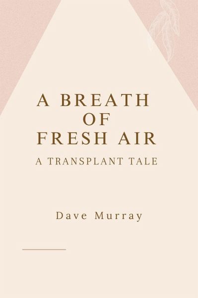 A Breath of Fresh Air (A Transplant Tale) (eBook, ePUB) A Breath of Fresh Air (A Transplant Tale) (eBook, ePUB)