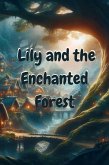 Lily and the Enchanted Forest (eBook, ePUB) Lily and the Enchanted Forest (eBook, ePUB)