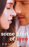 Some Kind of Love (eBook, ePUB) Some Kind of Love (eBook, ePUB)