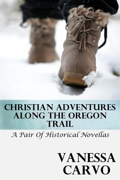 Christian Adventures Along The Oregon Trail (A Pair of Historical Novellas) (eBook, ePUB) - Carvo, Vanessa