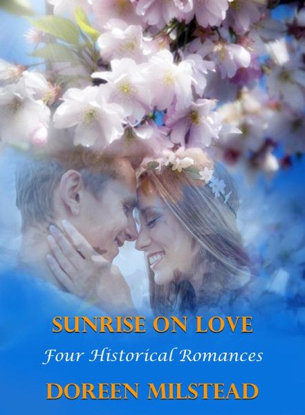 Sunrise On Love: Four Historical Romances (eBook, ePUB) Sunrise On Love: Four Historical Romances (eBook, ePUB)