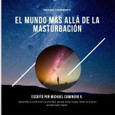 El Mundo Más Allá de la Masturbación (eBook, ePUB) El Mundo Más Allá de la Masturbación (eBook, ePUB)