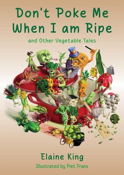 Cover Don't Poke Me When I'm Ripe, and Other Vegetable Tales (eBook, ePUB)