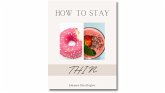 How to Stay Thin (eBook, ePUB) How to Stay Thin (eBook, ePUB)