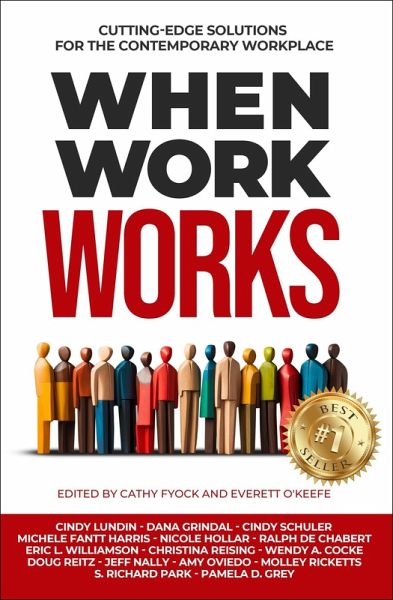 When Work Works: Cutting-Edge Solutions for the Contemporary Workplace (eBook, ePUB) When Work Works: Cutting-Edge Solutions for the Contemporary Workplace (eBook, ePUB)