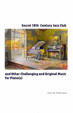 Cover Secret 18th Century Jazz Club and Other Challenging and Original Music for Piano(s) (eBook, ePUB)