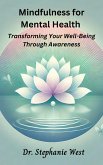 Mindfulness for Mental Health: Transforming Well-Being Through Awareness (eBook, ePUB) Mindfulness for Mental Health: Transforming Well-Being Through Awareness (eBook, ePUB)
