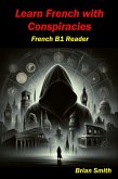 Learn French with Conspiracies (French Graded Readers, #15) (eBook, ePUB) Learn French with Conspiracies (French Graded Readers, #15) (eBook, ePUB)