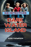 Dark Water Island (Kid Detectives, #7) (eBook, ePUB) Dark Water Island (Kid Detectives, #7) (eBook, ePUB)