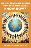 We Will Eradicate Racism from the Entire World (eBook, ePUB) We Will Eradicate Racism from the Entire World (eBook, ePUB)