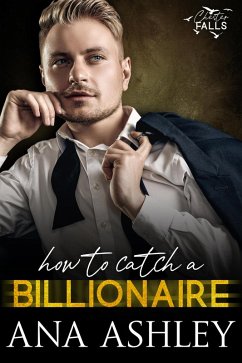 How To Catch A Billionaire (Chester Falls Novellas, #3) (eBook, ePUB) - Ashley, Ana