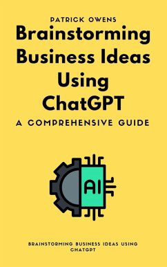 Cover Brainstorming Business Ideas Using ChatGPT: A Comprehensive Guide (eBook, ePUB)