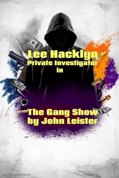 Lee Hacklyn Private Investigator in The Gang Show (eBook, ePUB) - Leister, John