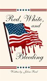 Red, White, and Bleeding (eBook, ePUB) Red, White, and Bleeding (eBook, ePUB)