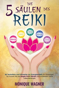 Cover Die 5 Säulen des Reiki: 65 Techniken und Hinweise zur Energiearbeit für Einsteiger. So nutzen Sie die Magie Ihrer Hände und entfesseln neue Lebensenergie (eBook, ePUB)