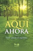 Aquí y ahora : vivir desde el espíritu (eBook, ePUB) Aquí y ahora : vivir desde el espíritu (eBook, ePUB)