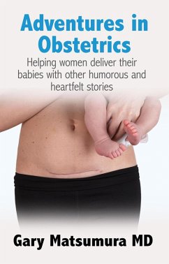 Cover Adventures in Obstetrics: Helping women deliver their babies with other humorous and heartfelt stories (eBook, ePUB)