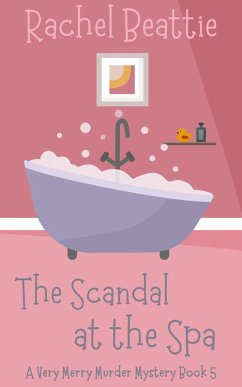 The Scandal at the Spa (A Very Merry Murder Mystery, #5) (eBook, ePUB) - Beattie, Rachel