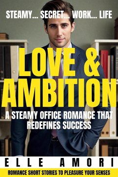Cover Love & Ambition: A Steamy Office Romance That Redefines Success (eBook, ePUB)