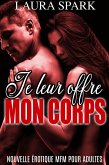 Je leur offre mon corps (Nouvelle érotique MFM pour adultes) (eBook, ePUB)