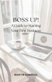 Boss Up! A Guide to Starting Your First Business (eBook, ePUB) Boss Up! A Guide to Starting Your First Business (eBook, ePUB)