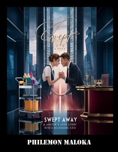 Swept Away: A Janitor's Love Story With A Billionaire CEO (eBook, ePUB) - Philemon