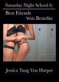 Saturday Night School 6: Best Friends with Benefits (eBook, ePUB) Saturday Night School 6: Best Friends with Benefits (eBook, ePUB)