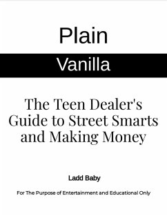 Plain Vanilla: The Teen Dealer's Guide to Street Smarts and Making Money (eBook, ePUB) - Baby, Ladd