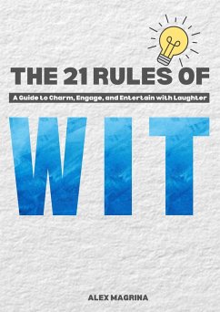 Cover The 21 Rules of Wit: A Guide to Charm, Engage, and Entertain with Laughter (eBook, ePUB)